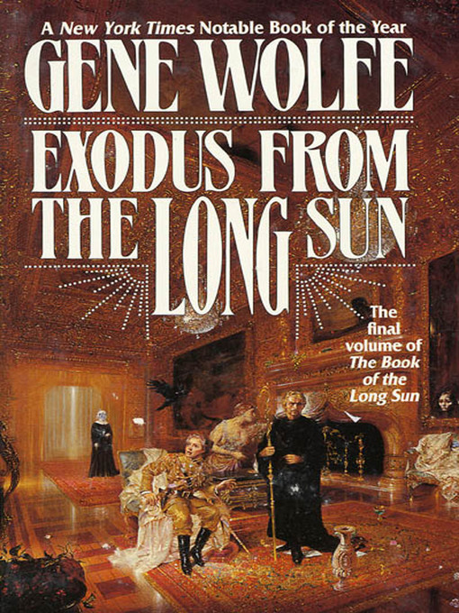 Title details for Exodus From the Long Sun--The Final Volume of the Book of the Long Sun by Gene Wolfe - Wait list